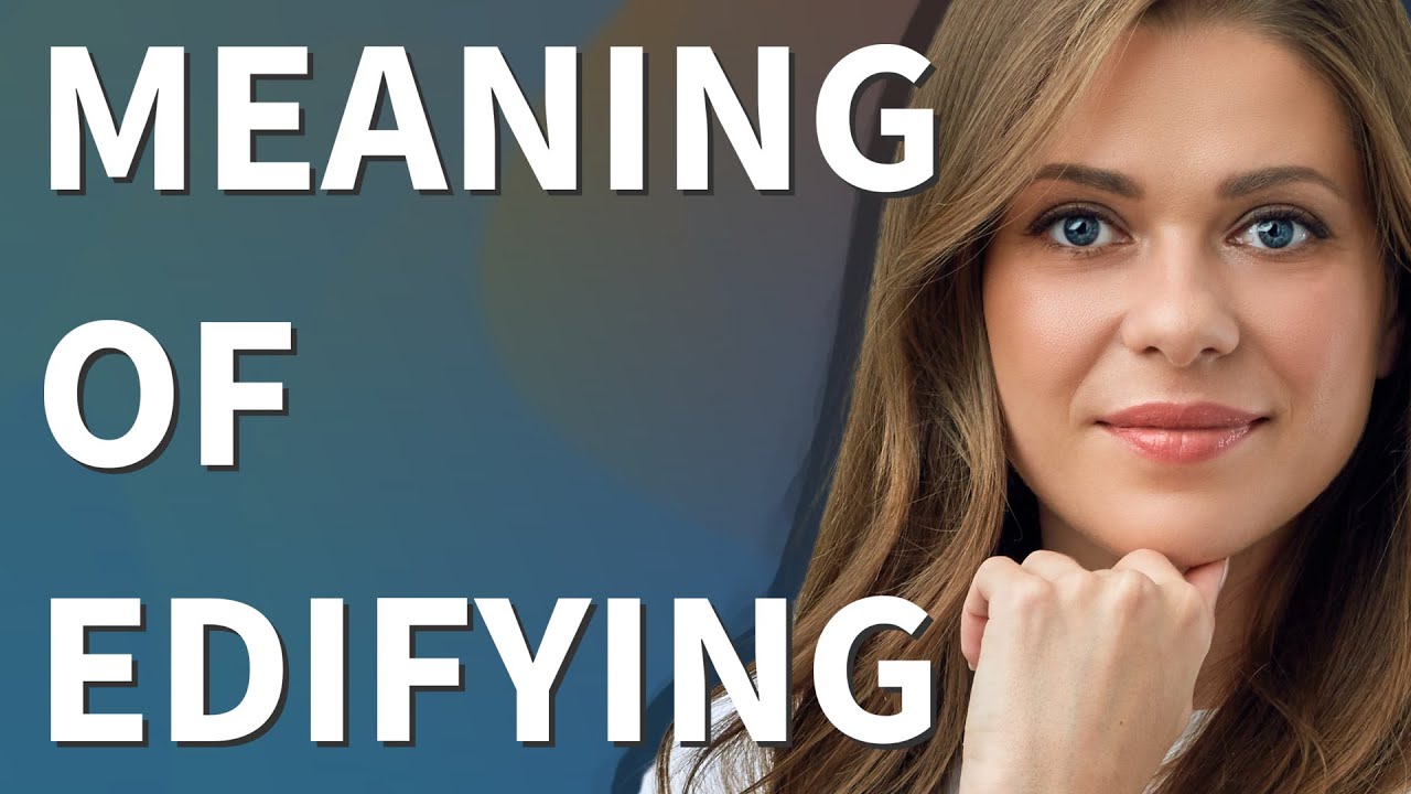 Edifying | meaning of Edifying