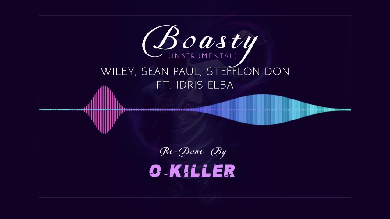 BOASTY (Instrumental) -  Wiley, Sean Paul, Stefflon Don  ft  Idris Elba