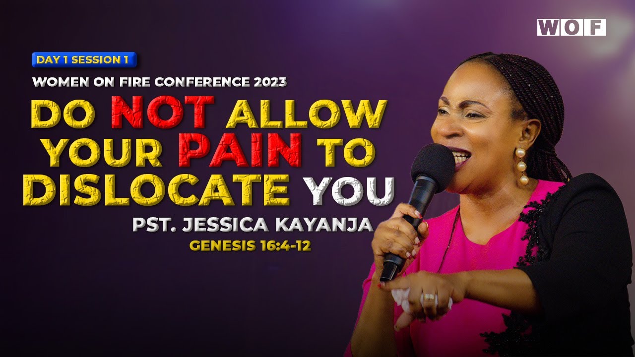 Do not allow your pain to dislocate you - Pastor Jessica Kayanja || Women on Fire