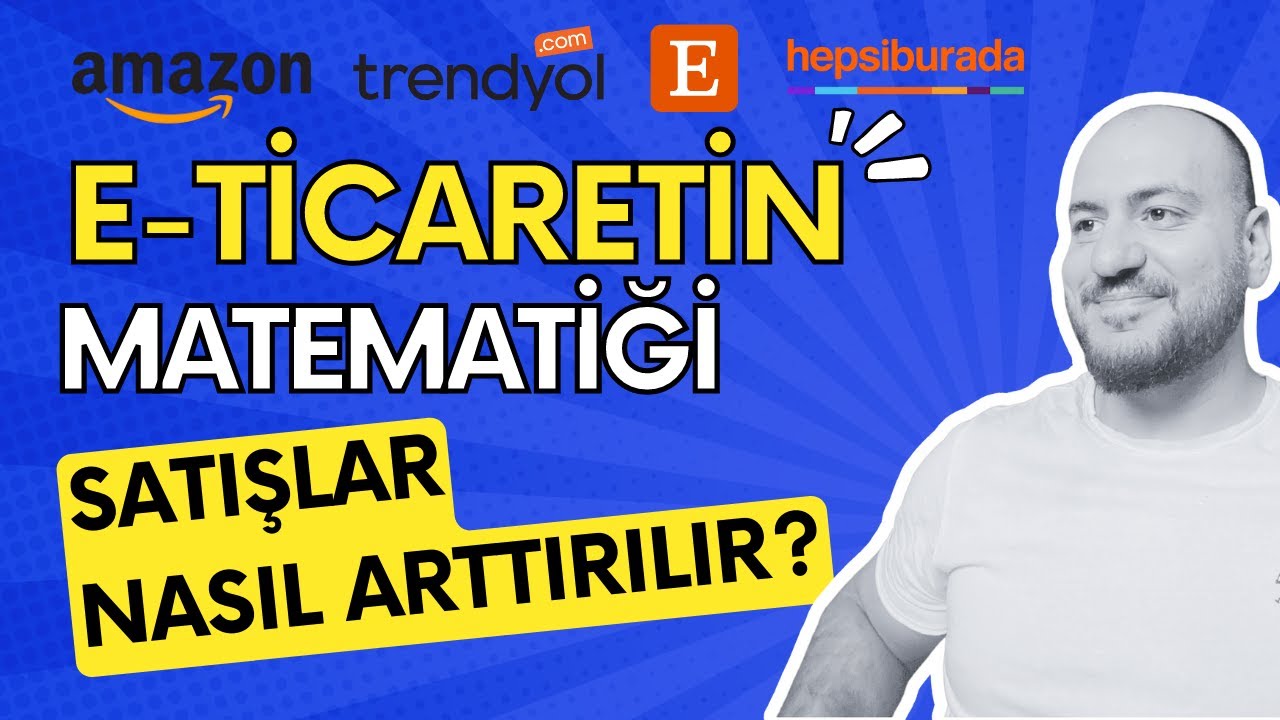 E-TİCARETİN MATEMATİĞİ - SATIŞLAR NASIL ARTTIRILIR?