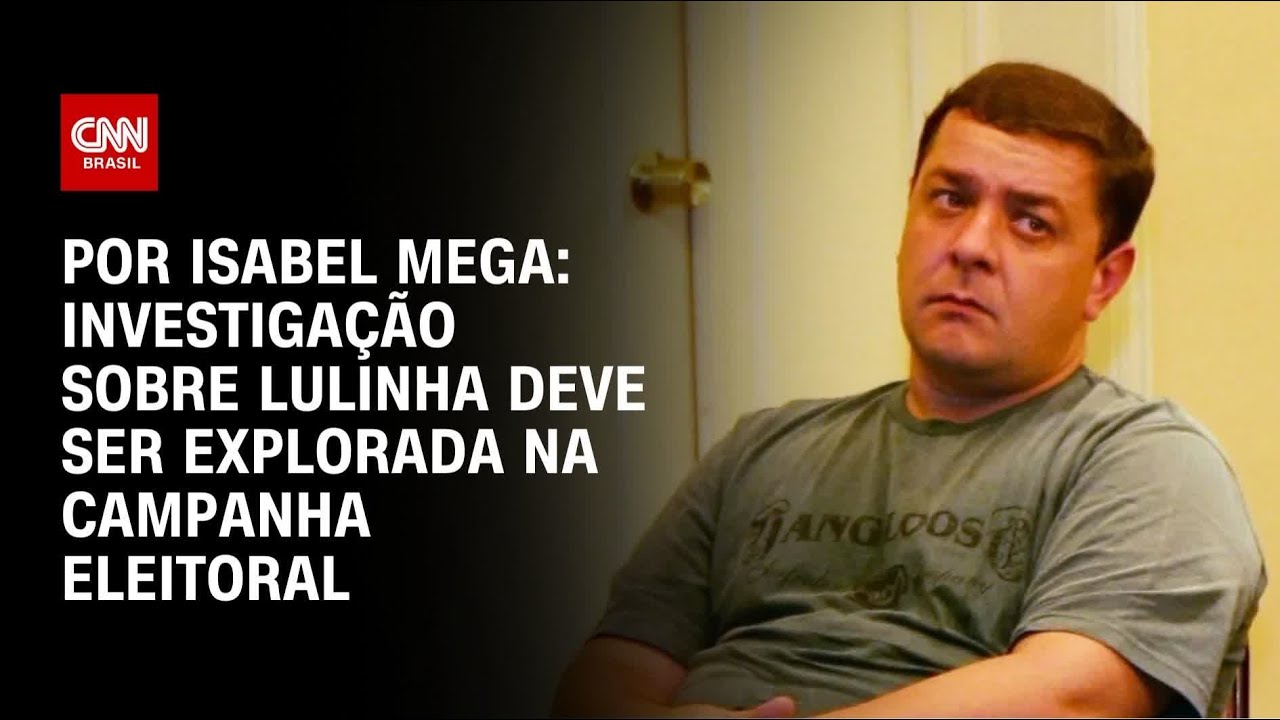 Análise: Investigação sobre Lulinha deve ser explorada na campanha eleitoral | BASTIDORES CNN