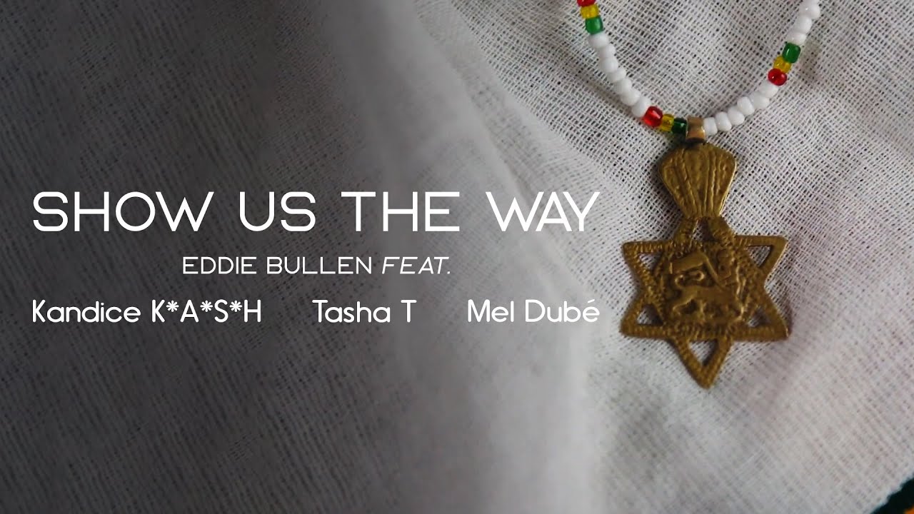 Eddie Bullen feat. Mel Dube, Kandice Kash, Tasha T - Show Us The Way [Official Video]