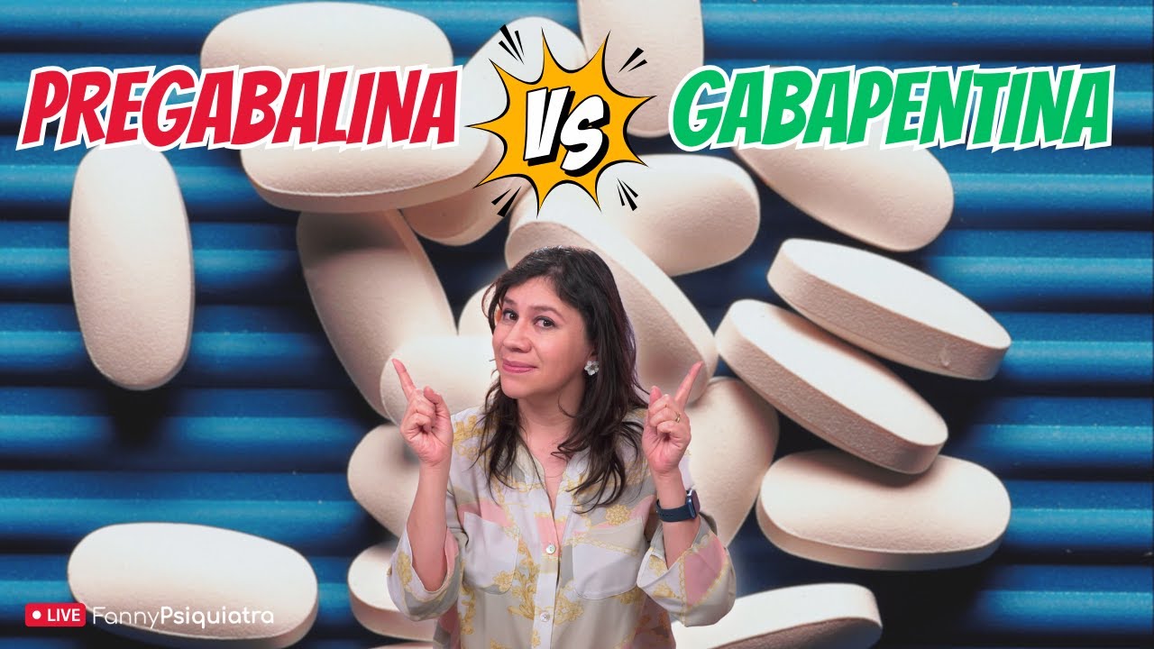 PREGABALINA VS GABAPENTINA / FANNY PSIQUIATRA ACLARA EL MEDICAMENTO