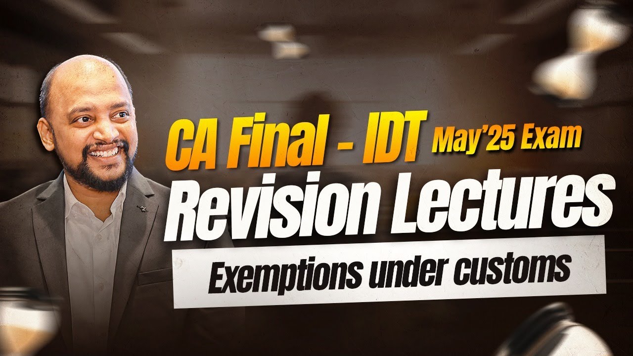 CA Final | Revision Lecture | Exemptions under Customs | May 25