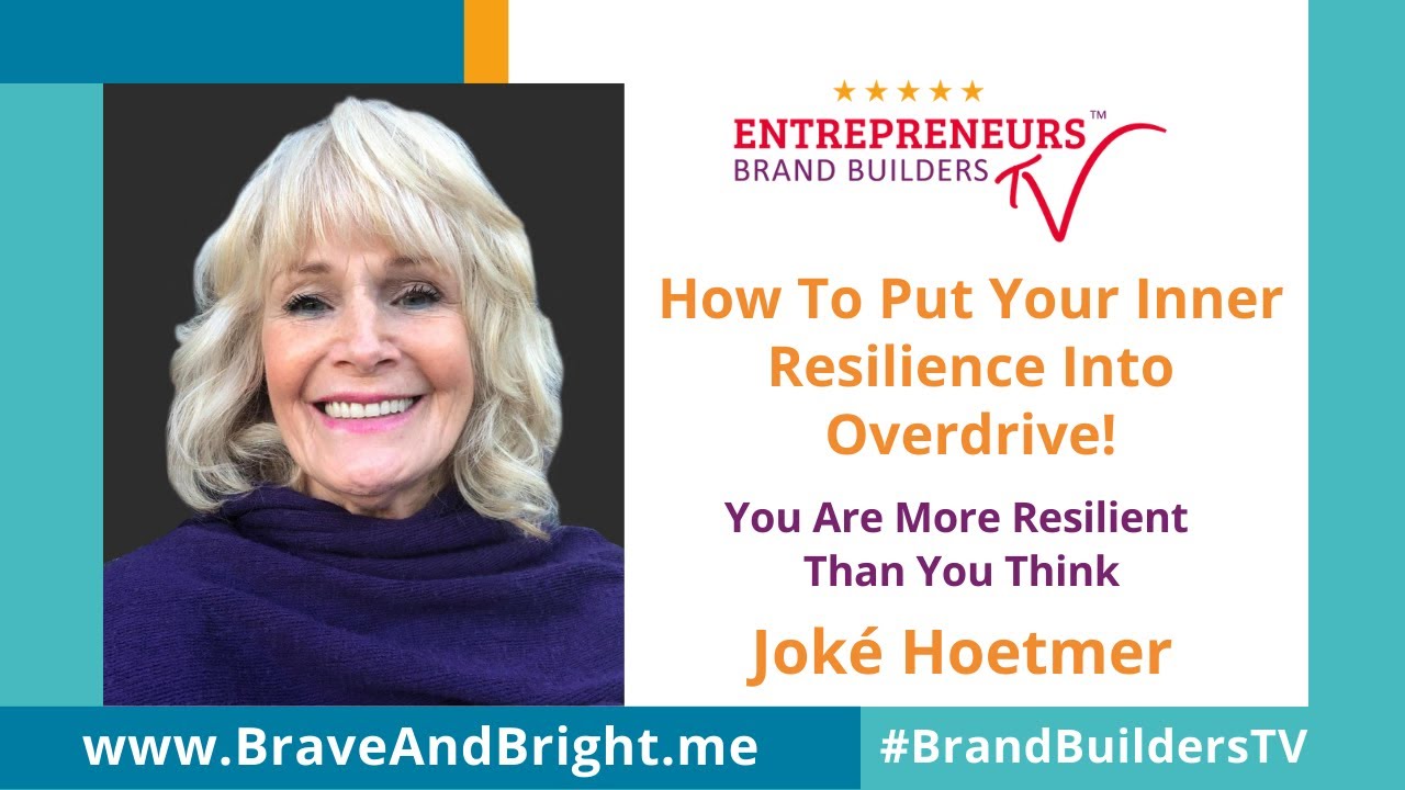 How To Put Your Inner Resilience Into Overdrive! | Joké Hoetmer | Brand Builders TV