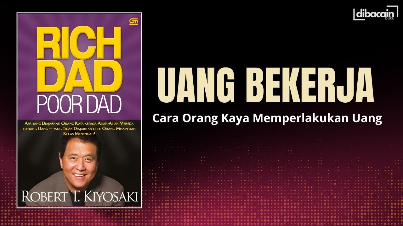 Berhenti Kerja untuk Uang, Mulai Bikin Uang Kerja | RINGKASAN BUKU 