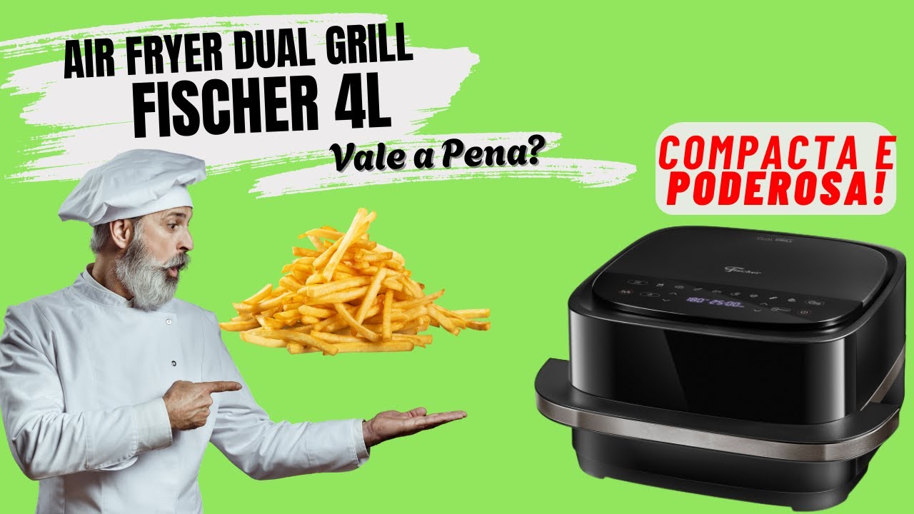🔥 Air Fryer Fischer Dual Grill 4L – LANÇAMENTO SURPREENDENTE de 2025! 🍟✨