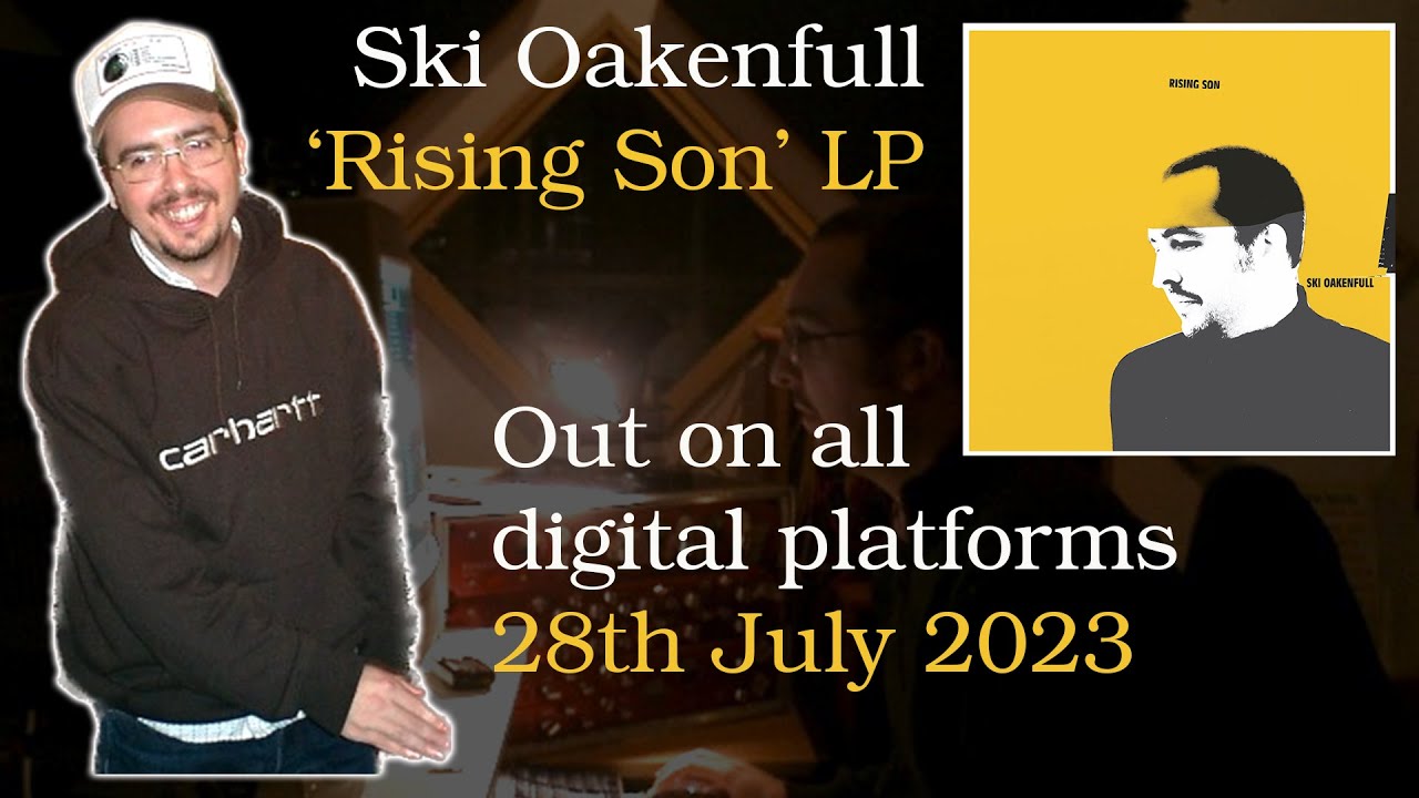 Ski Oakenfull - Rising Son LP [2005] - Released on all digital platforms - 28th July 2023