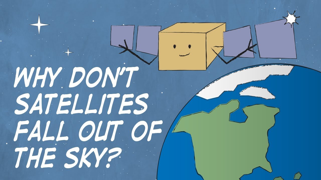 Why Don't Satellites Fall Out of the Sky?