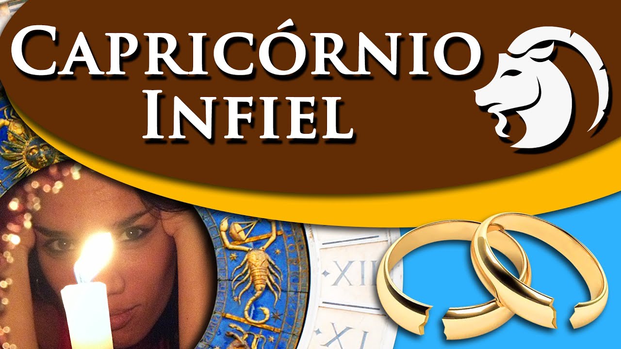 CAPRICÓRNIO INFIEL – PORQUE CAPRICORNIANOS TRAEM?