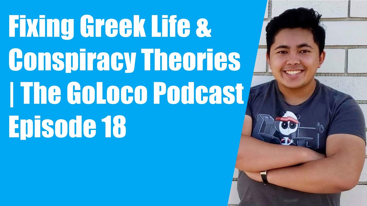 Fixing Greek Life & Conspiracy Theories | The GoLoco Podcast Episode 18