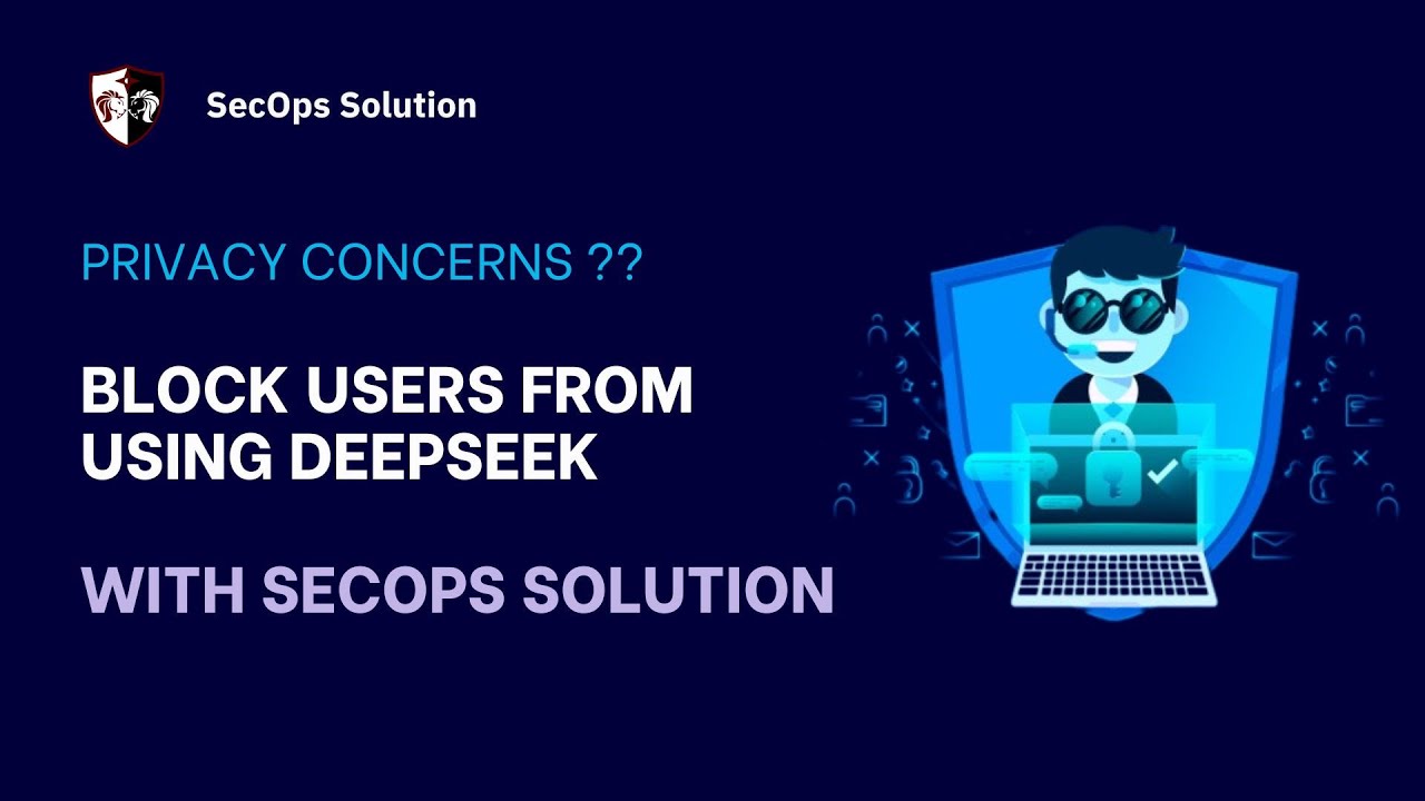 Patch Wednesday with SecOps Solution (54/100) Blocking DeepSeek AI for Privacy Compliance