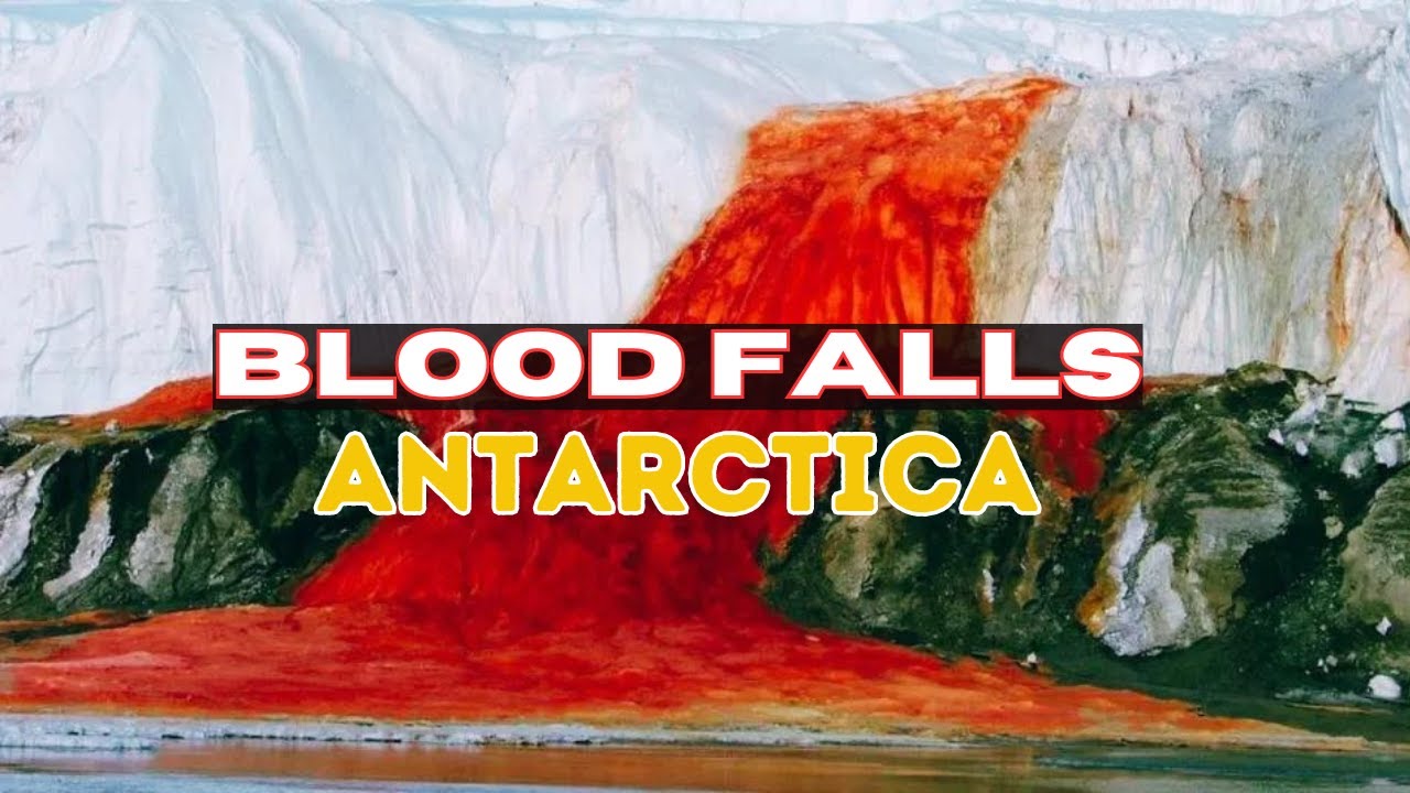 The Mystery of Blood Falls: Antarctica's Eerie Red Waterfall Explained