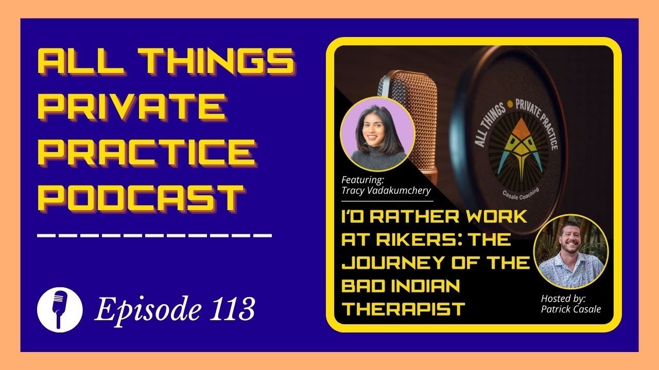 Ep. 113: I'd Rather Work At Rikers: The Journey Of The Bad Indian Therapist | Tracy Vadakumchery