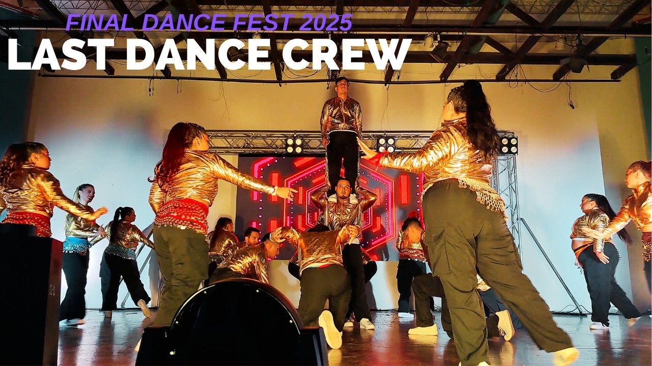 LAST DANCE CREW || FINAL DANCE FEST 2025