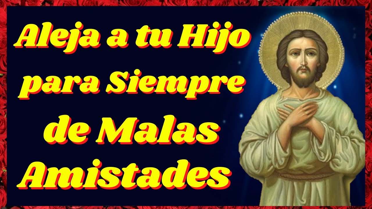 🙏Oración a San Alejo para Alejar Malas Compañías de los Hijos
