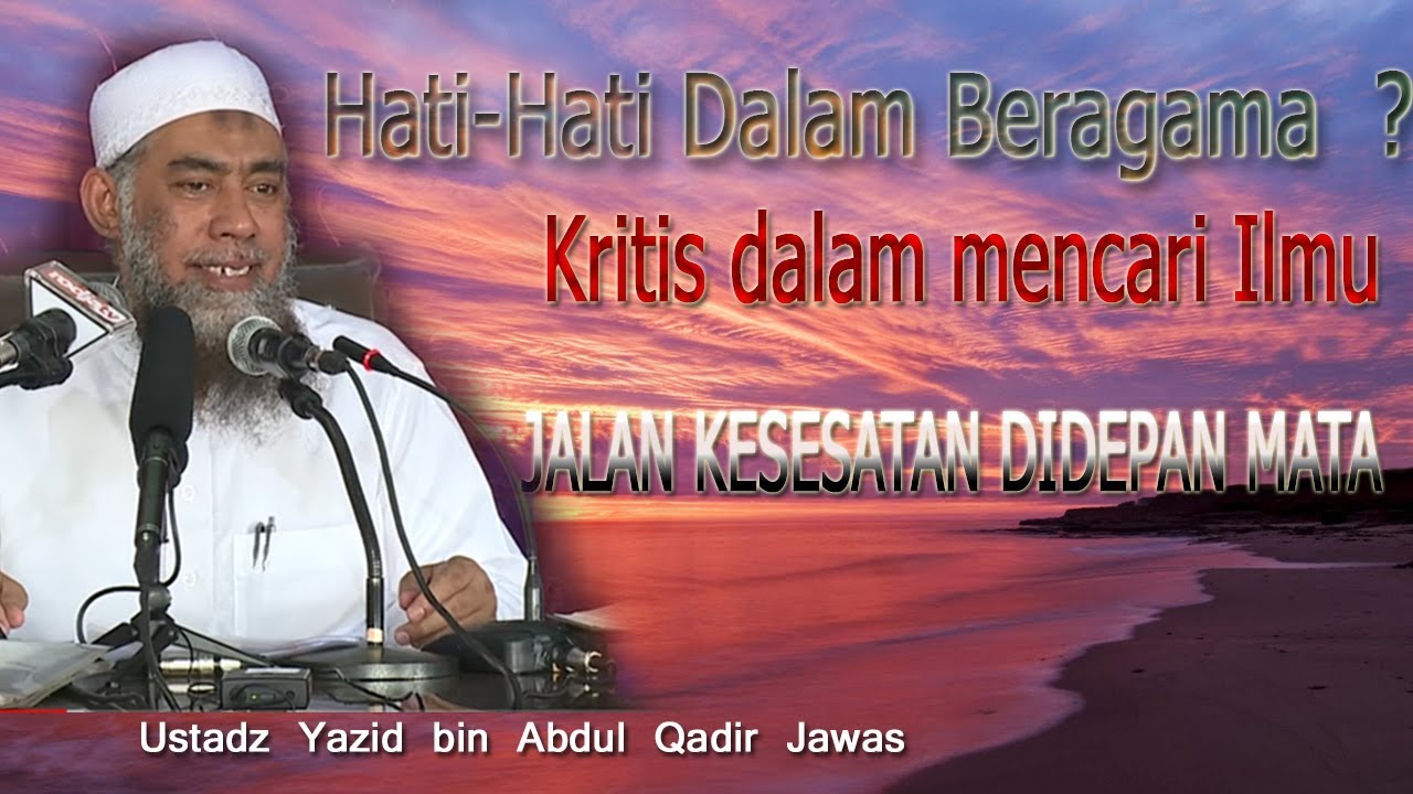 Ber-Agamalah Dengan Benar, Agar Tidak Sesat - Ustadz Yazid Abdul Qodir Jawas