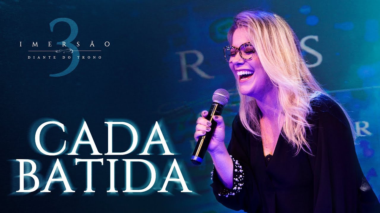 DIANTE DO TRONO | IMERS&Atilde;O 3 | 04 | CADA BATIDA | CLIPE OFICIAL