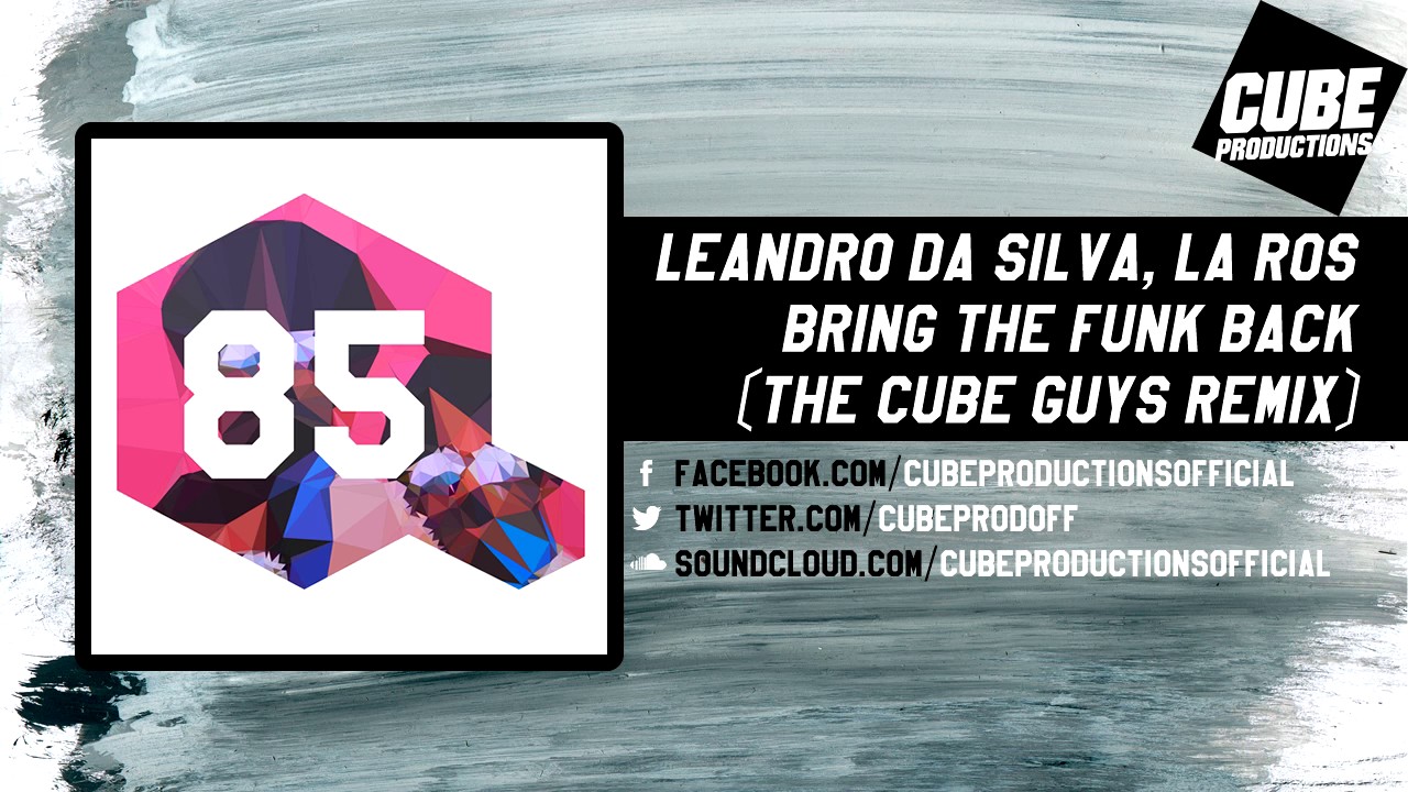 LEANDRO DA SILVA, LA ROS - Bring the funk back (The Cube Guys remix) [Official]