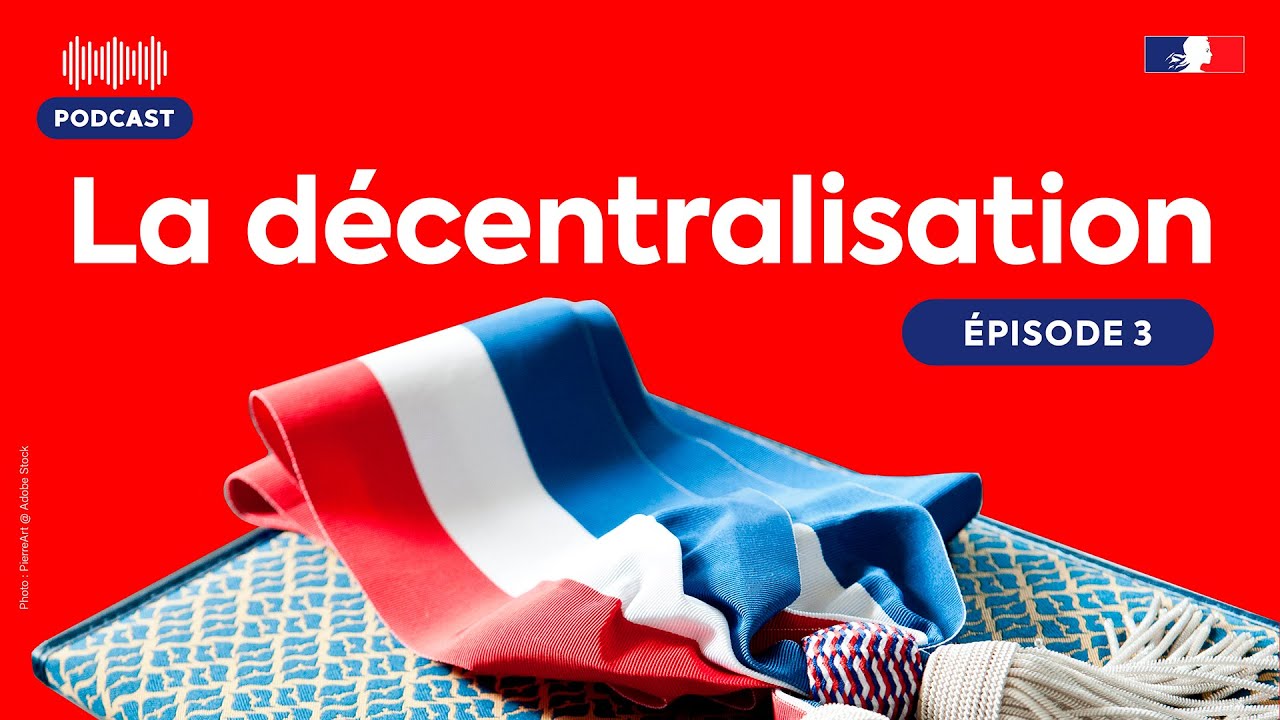 Décentralisation 🎧 Podcast (3/3) - L’acte II de la décentralisation