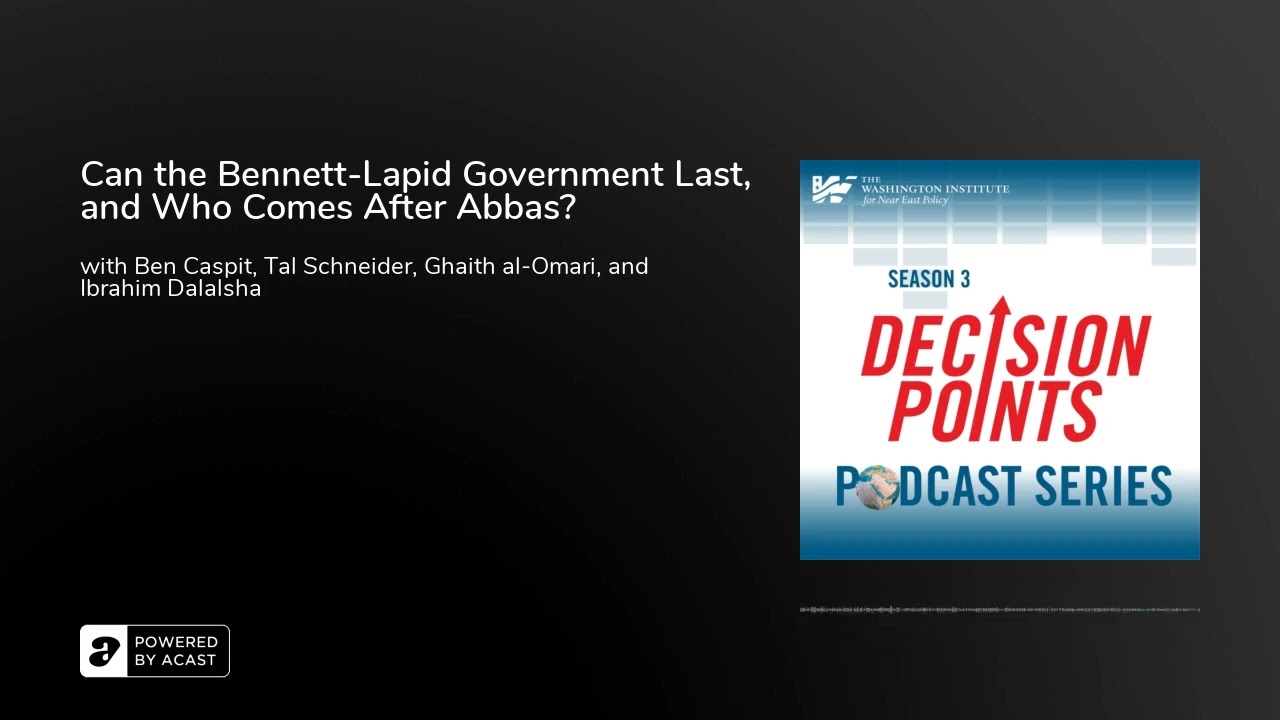 Decision Points Podcast S3 E10: Can the Bennett-Lapid Government Last, and Who Comes After Abbas?