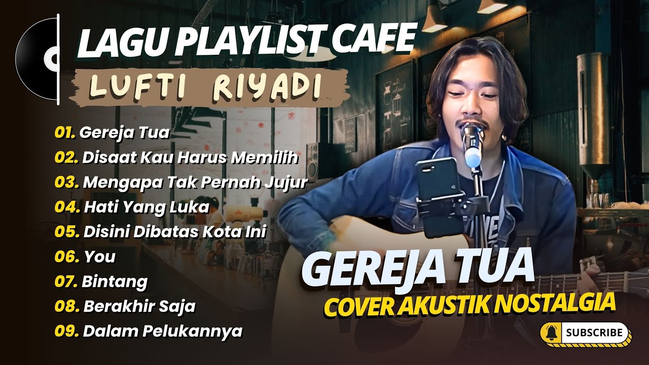 LUTFI RIYADI - GEREJA TUA | DISAAT KAU HARUS MEMILIH | HATI YANG LUKA | LAGU POP CAFE PALING POPULER