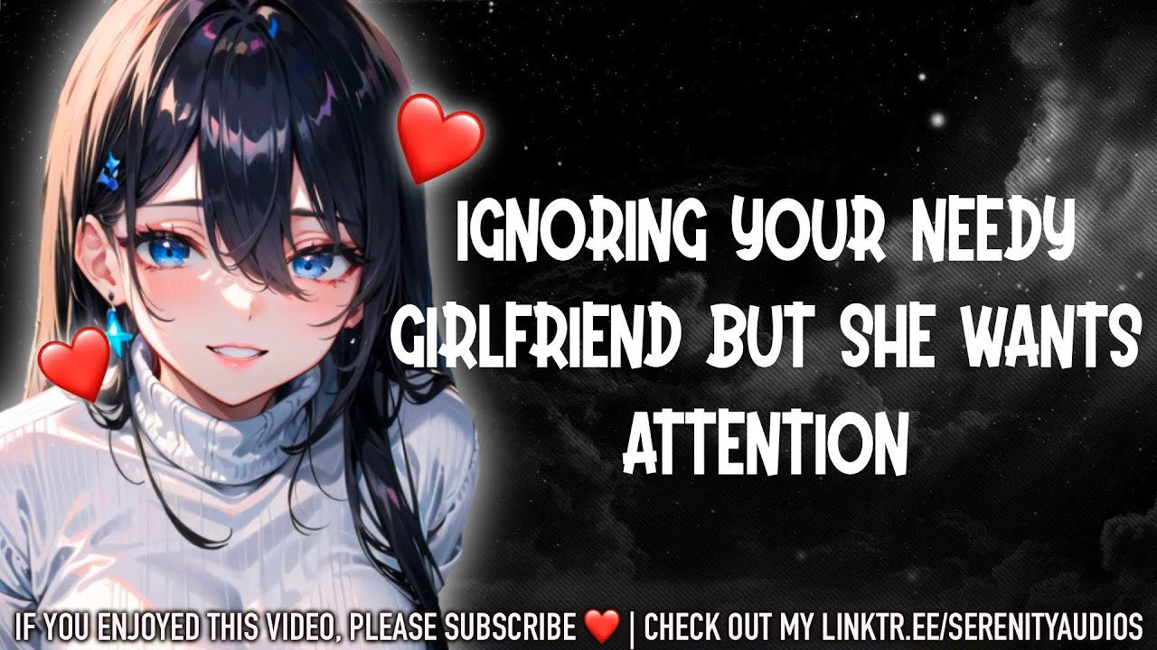Ignoring Your Needy Girlfriend But She Wants Attention.. 💖 | [needy girlfriend]