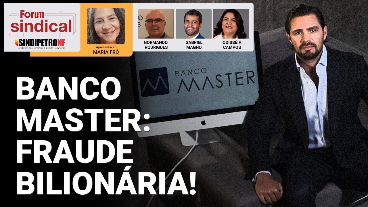 Fraude bilionária: governos colocaram aposentadorias em risco no Banco Master | Fórum Sindical 11.2