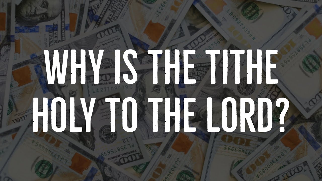 Why is the Tithe Holy to the Lord? (Leviticus 27:28-34)
