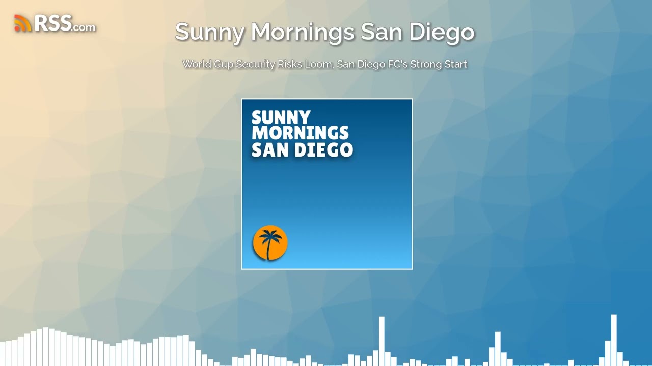 World Cup Security Risks Loom, San Diego FC's Strong Start