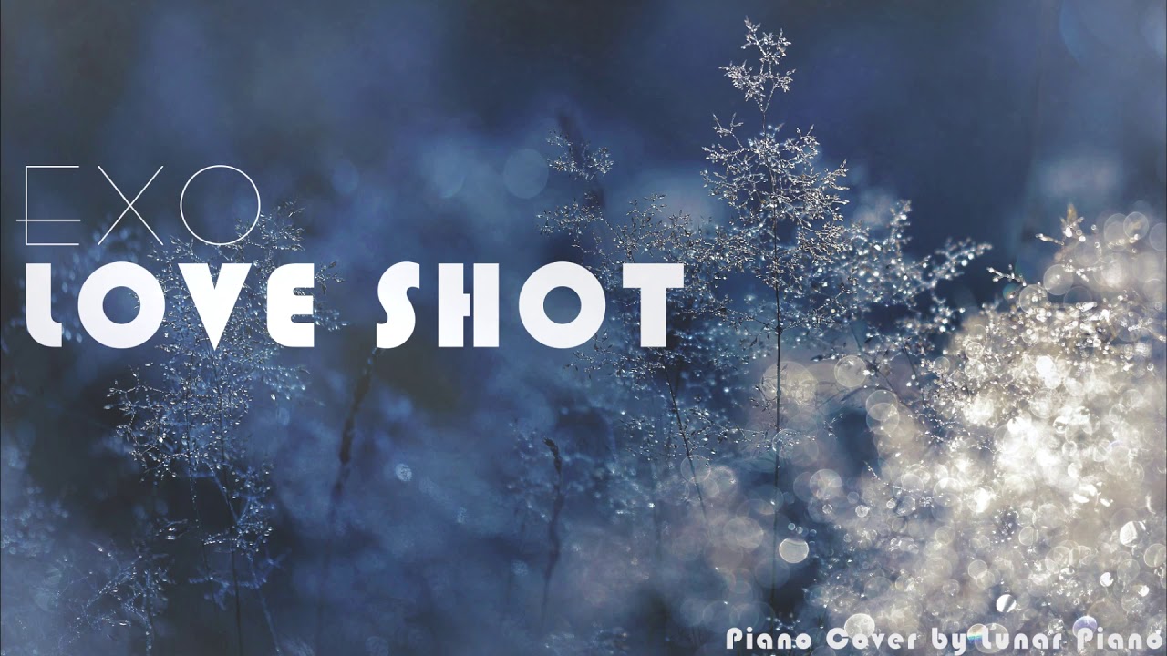 EXO 엑소 - Love Shot Piano Cover 피아노커버 by Lunar Piano