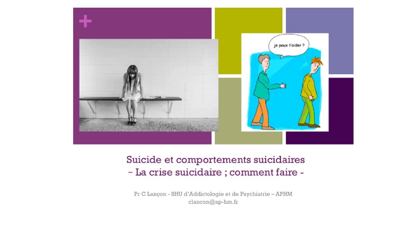 Suicide et comportements suicidaires (8) - la crise suicidaire: comment faire - Pr C.LANÇON
