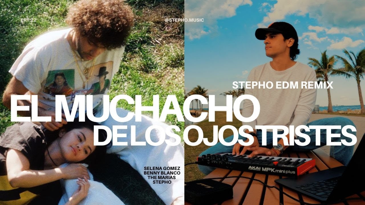Ojos Tristes (EDM Remix) - Selena Gomez, Benny Blanco, The Marias, STEPHO