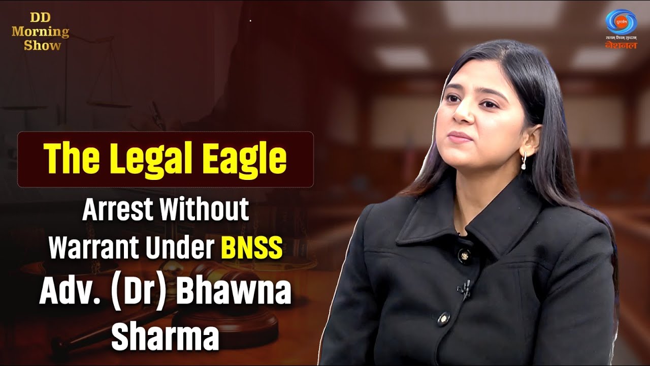 DD Morning Show | The Legal Eagle | Arrest Without Warrant Under BNSS | Adv. (Dr) Bhawna Sharma