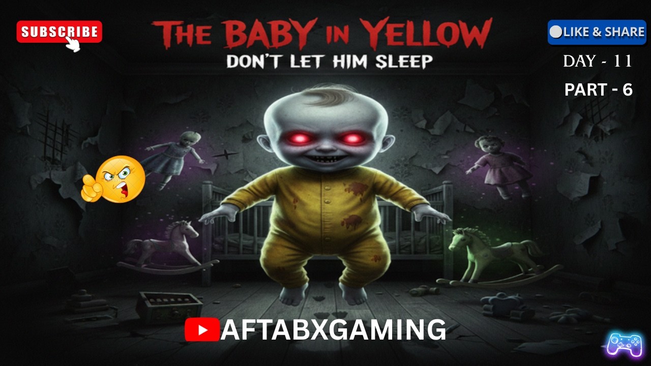 The baby in yellow Gameplay || Live Streaming || Horror Gameplay || AftabXGaming II day 11 part -6