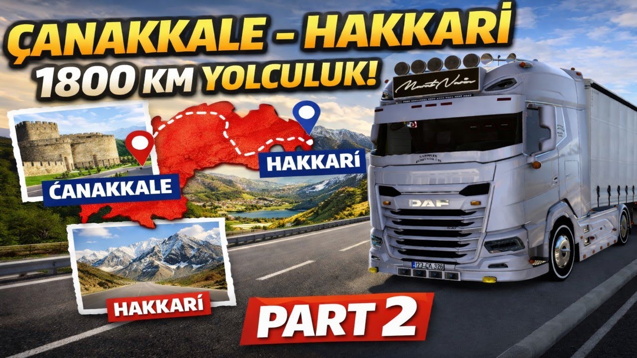 Çanakkale’den Hakkari’ye 1800 KM 🚛 Şehir Şehir Yolculuk | PART 2