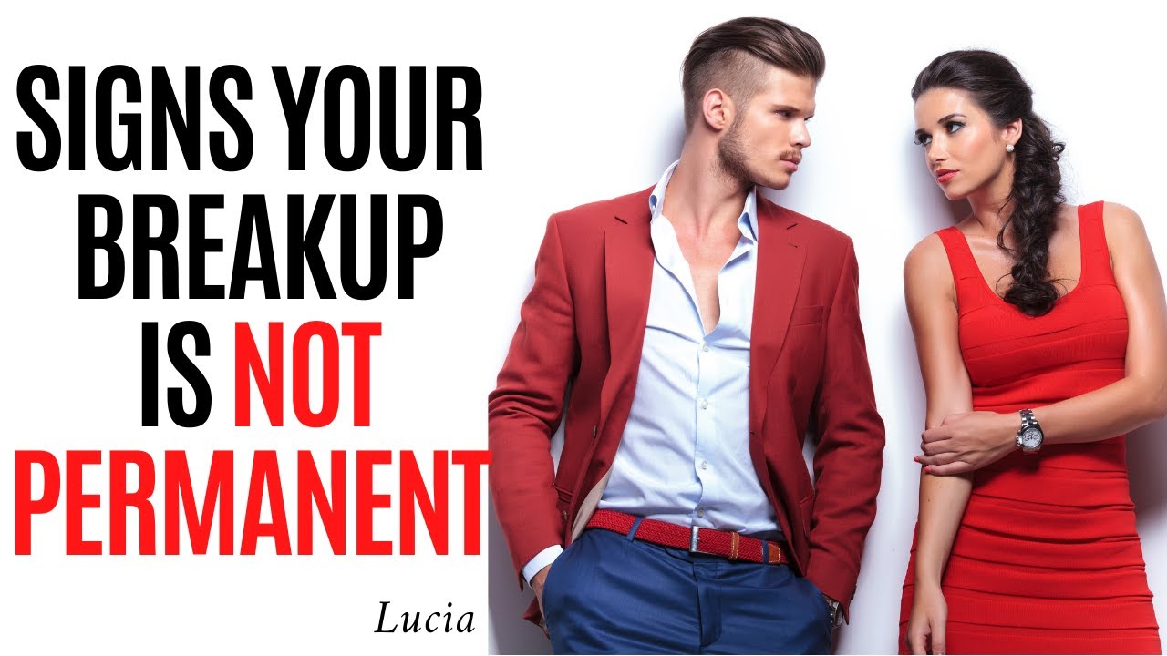 10 Signs Your Breakup Isn't Permanent