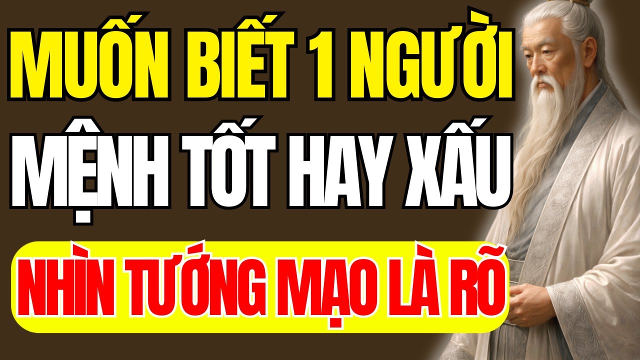 Cổ Nhân Dạy: Vóc Dáng Là Gương Soi Số Mệnh – Nhìn Tướng Mạo Biết Ngay Mệnh Tốt Xấu