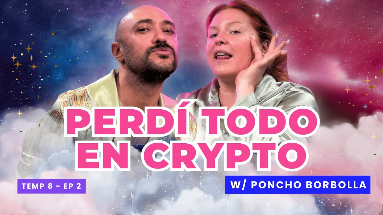 ¡Perdí Todo En Crypto! 😭 Ft. Poncho Borbolla - T8E02 