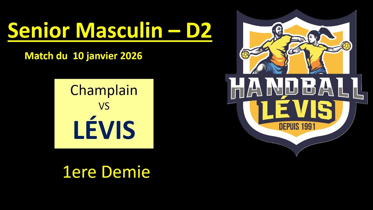 Senior masculin D2 - Champlain vs Levis - 10 janvier 2026 -  1ere demie