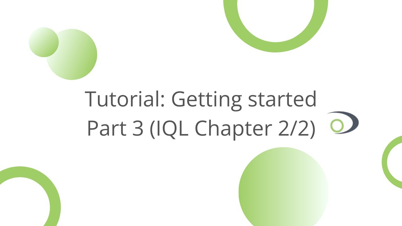 Tutorial: Getting started Part 3 (IQL Chapter 2/2)