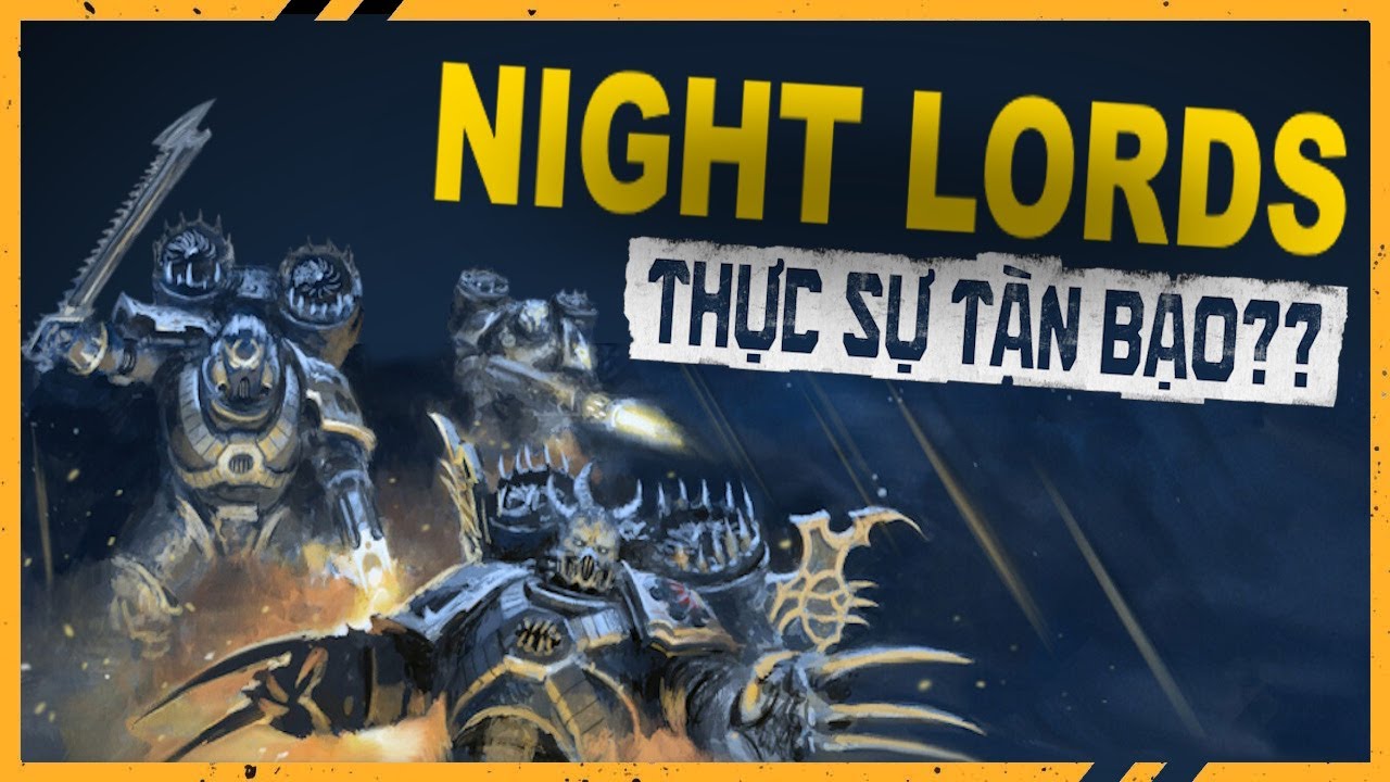 ABU | LIỆU NIGHT LORDS CÓ THỰC SỰ TÀN BẠO NHƯ CHÚNG TA ĐÃ BIẾT KHÔNG? #warhammer40k