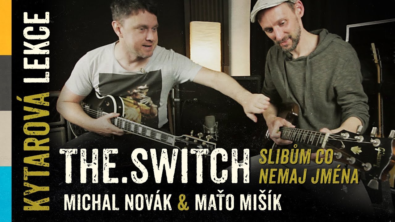 Kytarová lekce - Slibům co nemaj jména (The.Switch) s Michalem Novákem & Maťem Mišíkem