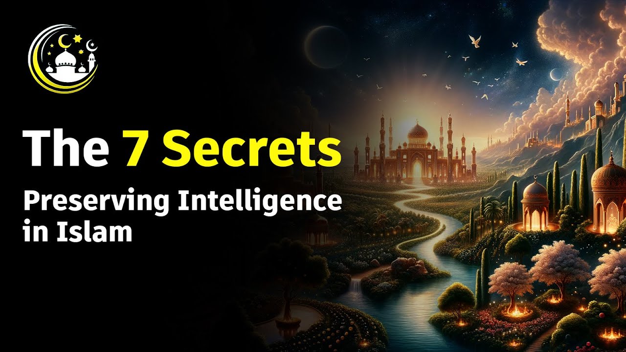 The 7 Secrets of Preserving Intelligence in Islam