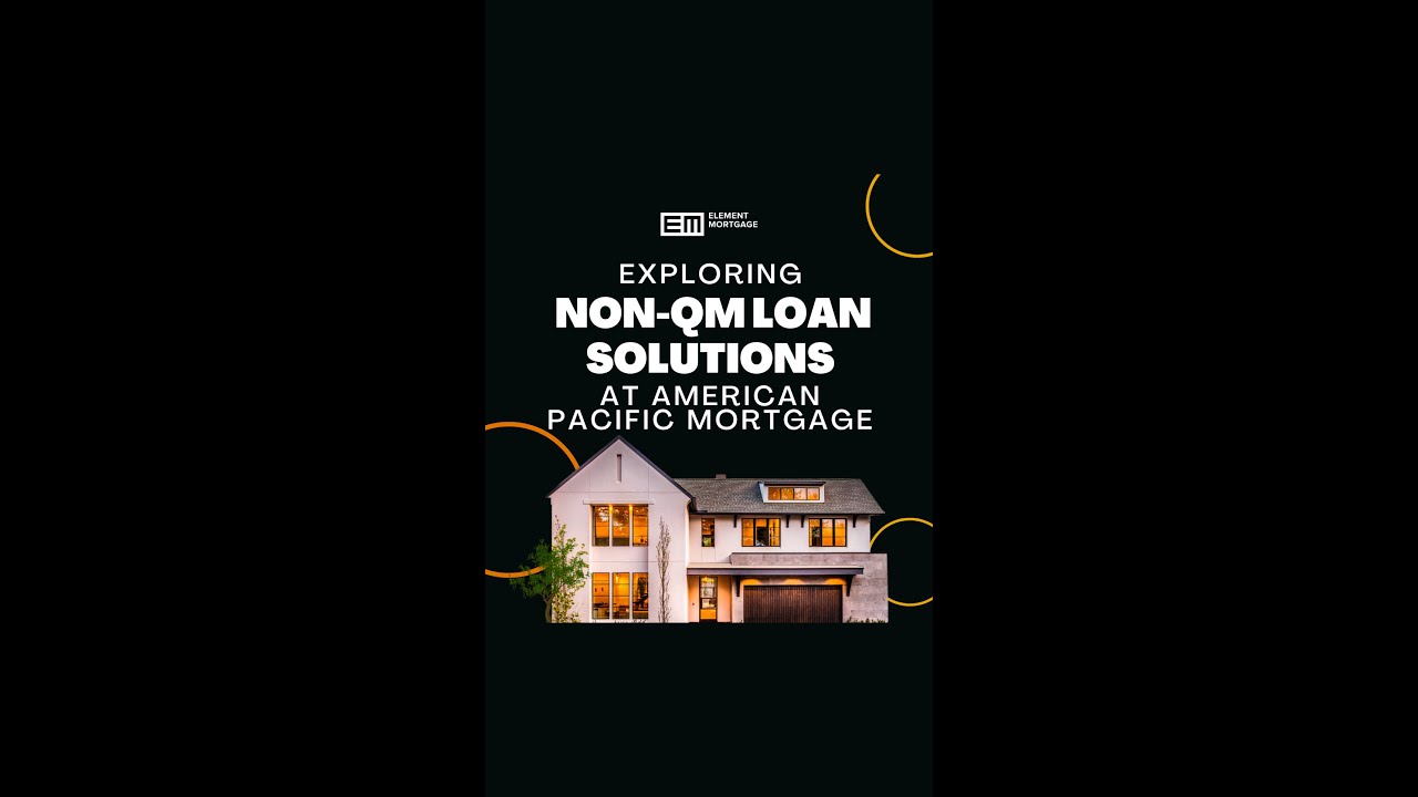 Exploring Non-QM Loan Solutions at American Pacific Mortgage