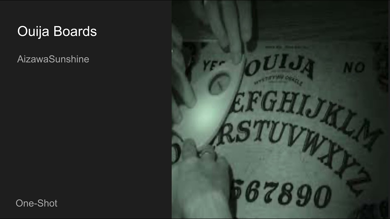 Ouija Boards || One-Shot || I chose this guest star cuz i'm stuttering lmao || Shota Aizawa Podfics