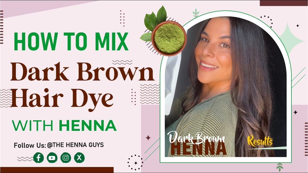 How to dye your hair dark brown at home using henna