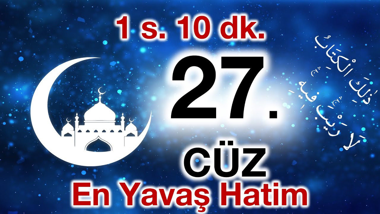 27. Cüz | ok takipli 27. cüz | Bilgisayar hatlı hatim 27. cüz | en yavaş okuyuşla 27. cüz