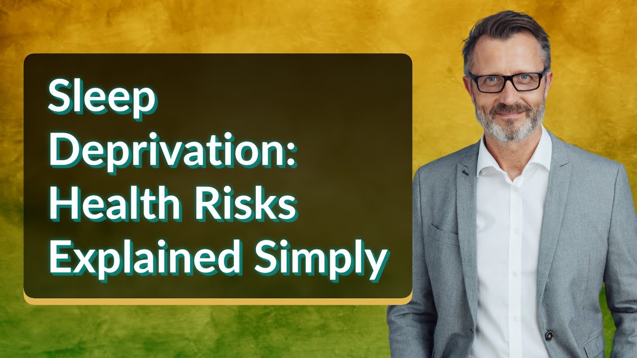 Sleep Deprivation: Health Risks Explained Simply