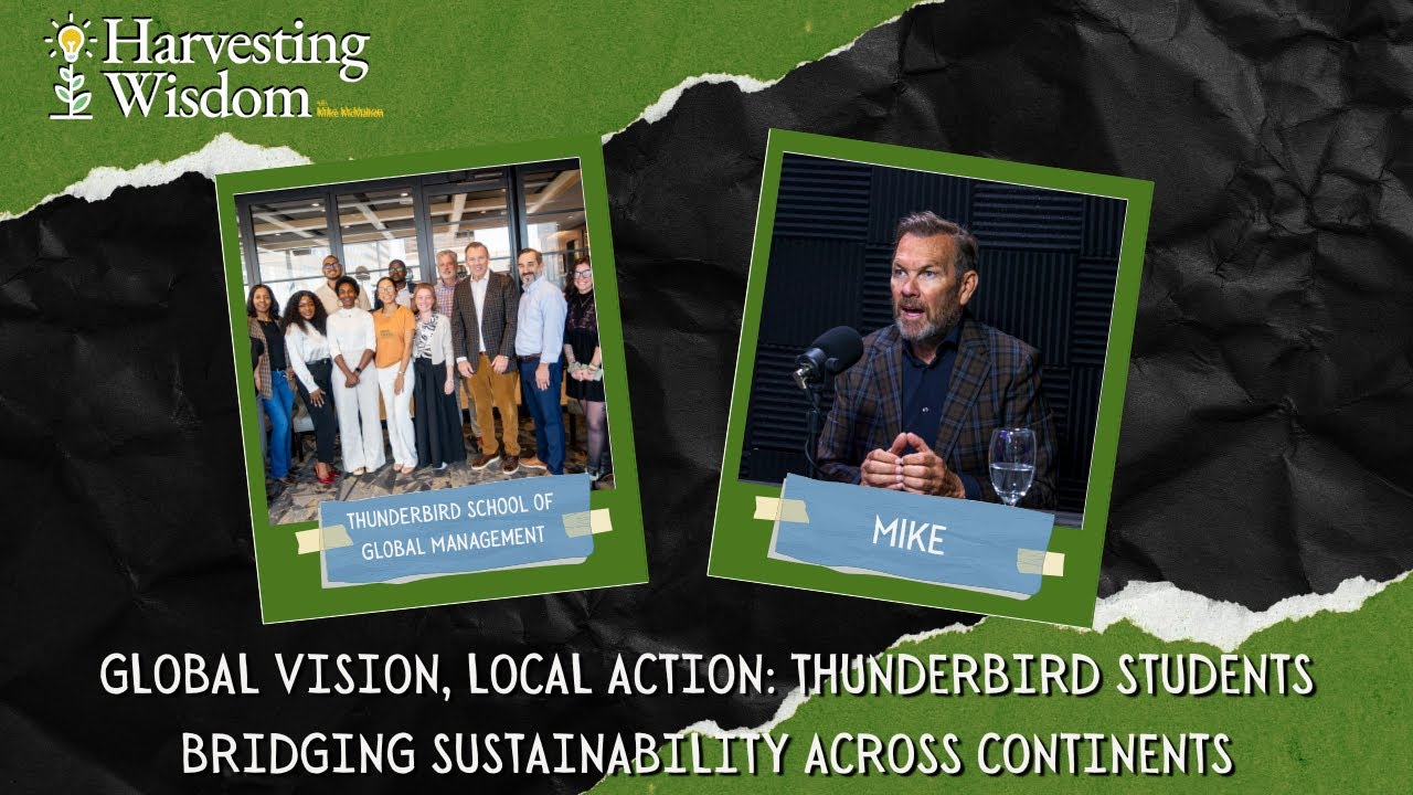 Global Vision, Local Action: Thunderbird Students Bridging Sustainability Across Continents